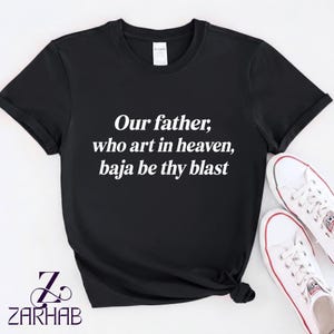 Funny Baja Blast Shirt, Our Father, Who Art in Heaven, Baja Be Thy Blast T-Shirt, Back Print Meme Graphic Tee
