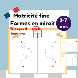 May include: A white educational worksheet with the text "Motricité fine Formes en miroir" and "46 pages à imprimer". The worksheet includes dotted lines for tracing, a PDF icon, and a purple circle with "3-7 ans".