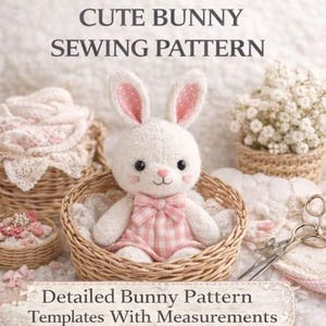 May include: A plush white bunny with pink inner ears and a pink gingham dress sits in a woven basket. The text "CUTE BUNNY SEWING PATTERN" and "Detailed Bunny Pattern Templates With Measurements" are displayed.