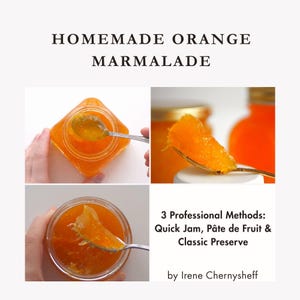 May include: Image of homemade orange marmalade. The image shows three jars of orange marmalade with a spoon scooping out the marmalade. The text on the image says "Homemade Orange Marmalade" and "3 Professional Methods: Quick Jam, Pâte de Fruit & Classic Preserve".