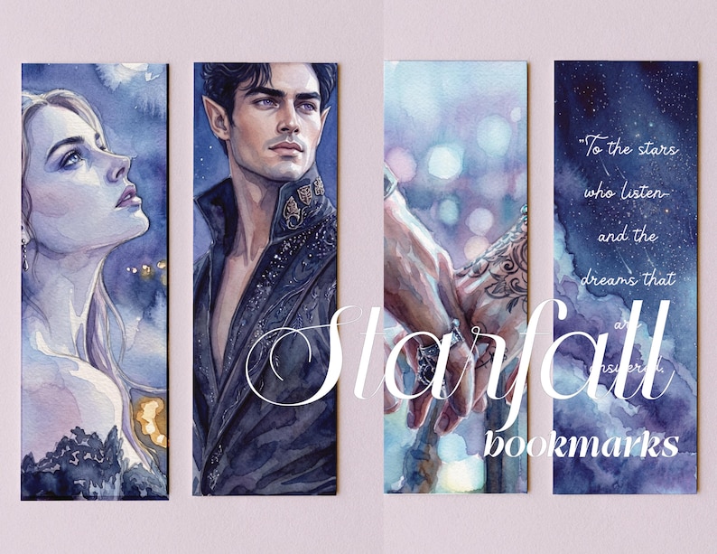 May include: Set of four watercolor bookmarks. The bookmarks feature illustrations of a woman, a man with pointed ears, hands, and a starry night sky. The text "To the stars who listen and the dreams that answer" is visible. The word "Starfall" is also visible.