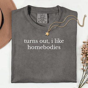 Homebody Shirt, Turns Out I Like Tee, Comfort Colors, Sarcastic Shirt, Hermit Shirt, Introvert Shirt, Gift for Homebody