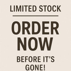 May include: A promotional graphic with the text "LIMITED STOCK" above a horizontal line, followed by "ORDER NOW" in large, bold letters. Below, the text reads "BEFORE IT'S GONE!" in a dark brown colour against a beige background.