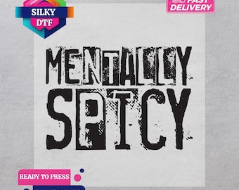 Mentally Spicy DTF Transfer, Funny Saying Iron-On, Ready to Press, Mental Health Print