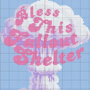 Könnte beinhalten: Kreuzstichmuster mit dem Text "Bless This Fallout Shelter" in Rosa, über einer stilisierten Atompilzwolke. Der Hintergrund ist ein hellblaues Gittermuster, mit der Wolke in Weiß und Lila.