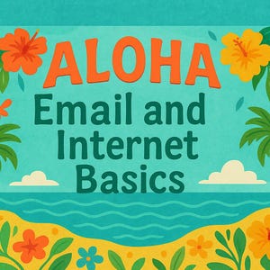 May include: A colorful illustration with the word "ALOHA" in orange letters, and the text "Email and Internet Basics". The image features tropical elements like palm trees, flowers, and a beach scene.