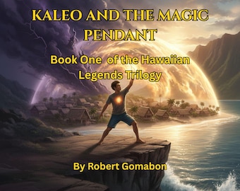 Kaleo y el colgante mágico: Libro uno de la trilogía de leyendas hawaianas