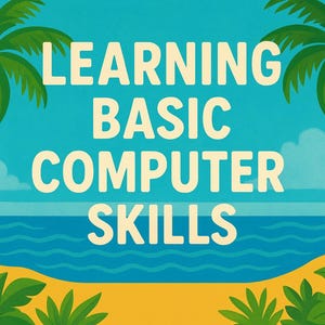 Learning Basic Computer Skills — Aloha Edition (Digital eBook for Beginners)