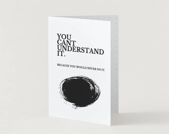 You Can't Understand It Because You Would Never Do It Card | Betrayal Recovery Card, Divorce Card, Friendship Support Card