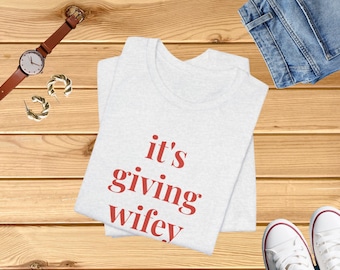 It's Giving Wifey T-Shirt – Bride to Be, Newlywed, Engagement Gift, Wedding Tee