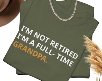 Full Time Grandpa Shirt, Funny Retirement Gift for Men