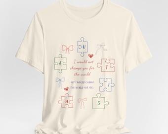 Autism Mama Shirt, I Would Not Change You For The World Tee, Autism Acceptance Awareness Gift