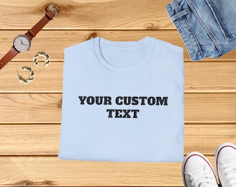 Custom Text T-Shirt, Personalized Quote Top, Any Occasion Tee