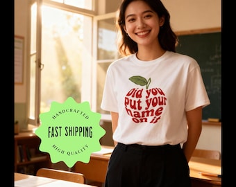 Funny Teacher Shirt | Did You Put Your Name On It? Back to School Tee