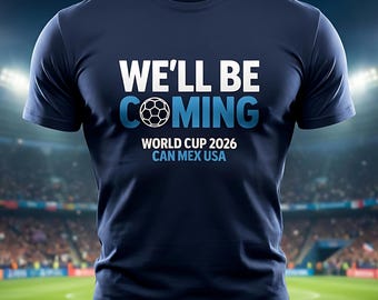 We'll Be Coming Scotland World Cup 2026 Football T-Shirt, Scottish Soccer Fan Tee, Scots Footy Supporter Top