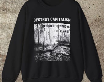 Destroy Capitalism Anarchist Sweatshirt, Green Anarchist Shirt, Anti- Capitalist Graphic Unisex Top