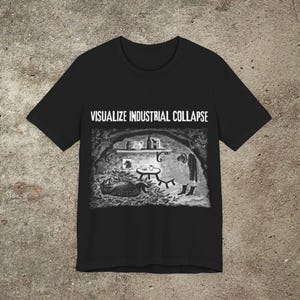 Visualize Industrial Collapse, Anarchist Unisex T-Shirt, Anti Capitalist Graphic Tee