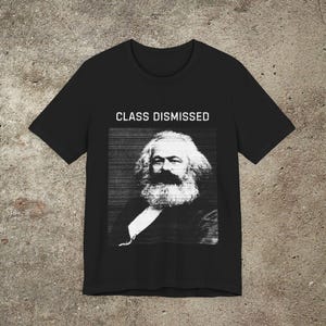 Class Dismissed Marx Graphic Tee, Funny Socialist T-Shirt