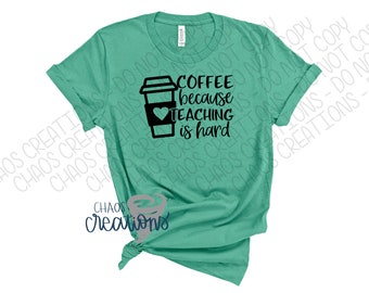 Coffee Because Teaching is Hard