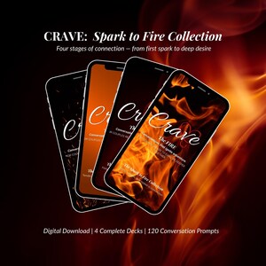 May include: Four smartphones displaying the "Crave: Spark to Fire Collection" with a fiery background. Each phone shows a different stage of connection, with text including "Conversations for Couples" and "The FIRE". The image also states "Digital Download | 4 Complete Decks | 120 Conversation Prompts."