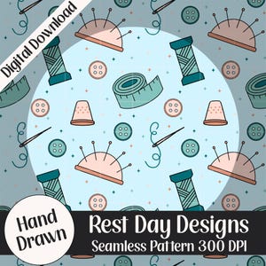 Puede incluir: Patrón sin costuras con herramientas de costura como alfileteros, carretes de hilo, botones, dedales y cinta métrica. El diseño es en tonos de verde azulado, melocotón y azul claro, con el texto "Rest Day Designs" y "Seamless Pattern 300 DPI". También están las palabras "Digital Download" y "Hand Drawn".