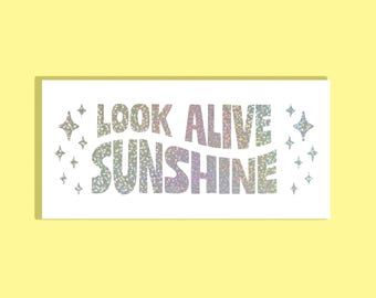 Look Alive Sunshine - 5" x 1.75",  7.5" x 2.5", or 9" x 3.11" Sparkle Vinyl Car Decal - FREE US SHIPPING