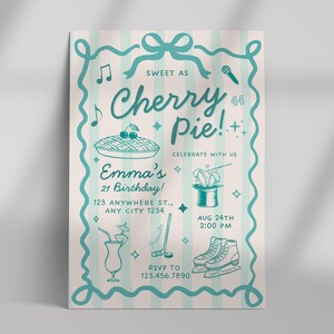 May include: A vintage-style invitation with a light pink background and teal accents. The invitation features the text "Sweet as Cherry Pie!" and "Emma's 21 Birthday!" along with illustrations of a pie, cocktail, and ice skates.