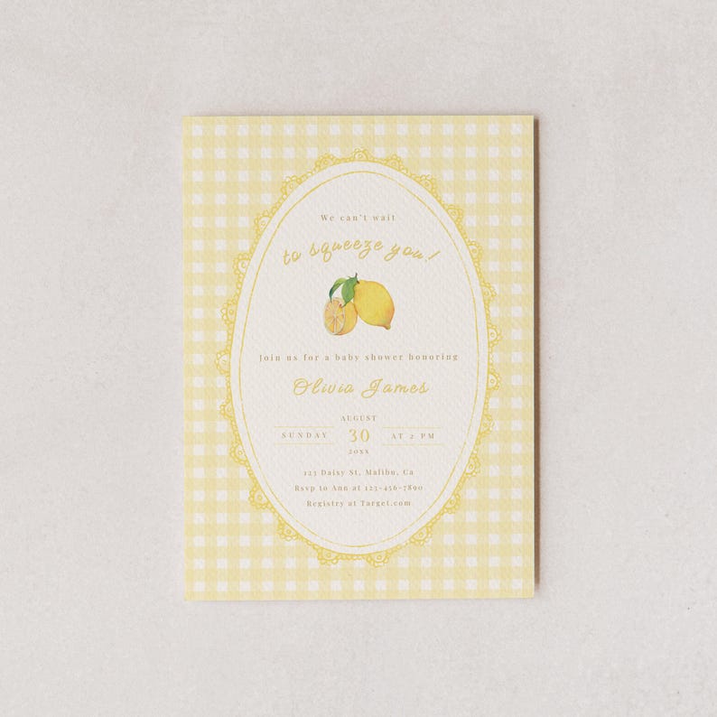 May include: A baby shower invitation with a yellow gingham background. The invitation features an oval design with a lemon illustration and the text "We can't wait to squeeze you!" The invitation is for Olivia James, August 30, 2023.