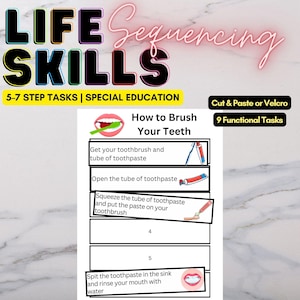 May include: Educational visual aid titled "Life Skills Sequencing" with instructions on how to brush your teeth. The steps are illustrated with images and text, designed for special education. Includes options for cut & paste or Velcro.