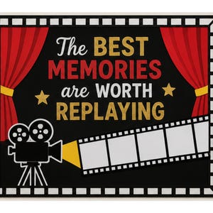 May include: A rectangular sign with a black background and a white border. The sign features red curtains, gold stars, and the text "The BEST MEMORIES are WORTH REPLAYING" in white and gold. A film reel and film strip are also included.