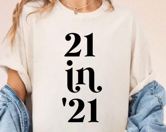 Comfort Colors 21st Birthday Shirt, Unisex '21 in '21 Tee