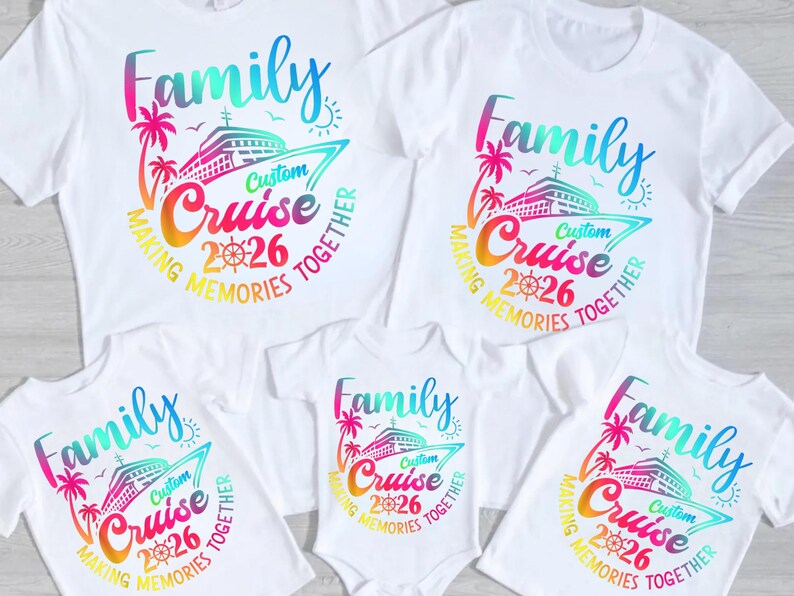 May include: White t-shirts and a babygrow featuring a vibrant "Family Cruise 2026" design. The design includes a cruise ship, palm trees, and the words "Making Memories Together."