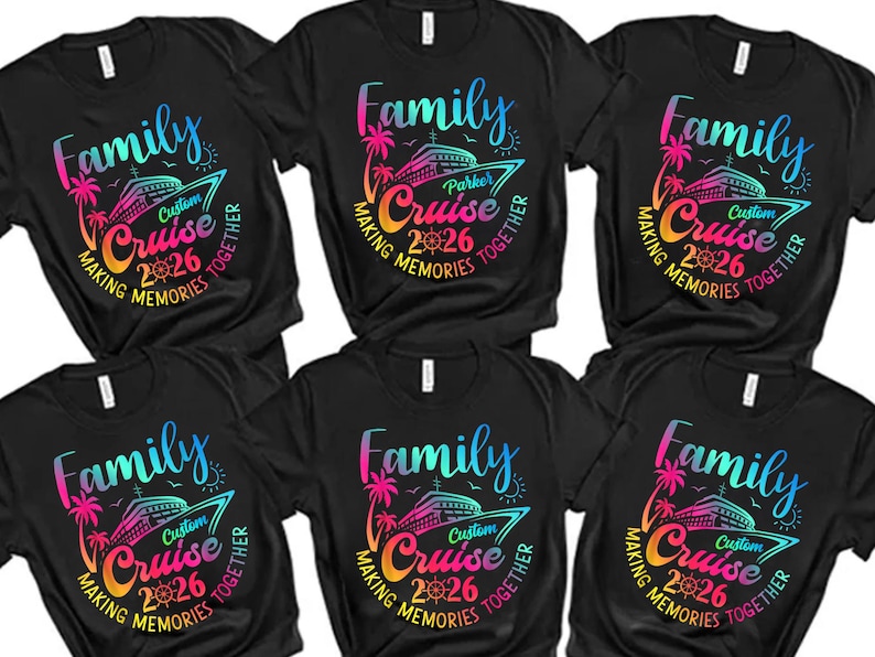 May include: Black t-shirts featuring a vibrant design. The design includes the word "Family" above a cruise ship illustration, the text "Custom Cruise 2026", and the phrase "Making Memories Together".