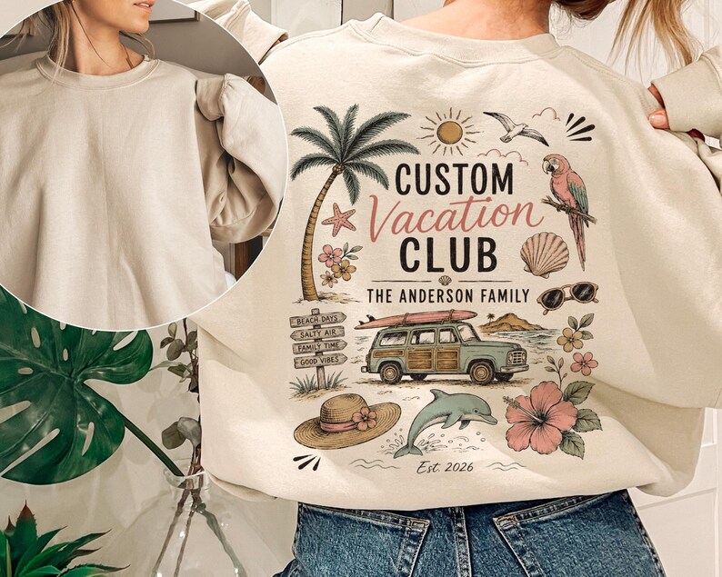 May include: A beige crewneck sweatshirt featuring a graphic on the back with a palm tree, a parrot, a surfboard on a station wagon, a sun, a dolphin, a straw hat, and flowers. The text reads CUSTOM Vacation CLUB, THE ANDERSON FAMILY, and Est. 2026.