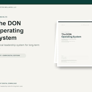 May include: A digital document titled The DON Operating System, a clinical leadership system for long-term care by TWELVETEN WELLNESS, LLC. The document features dark green text on a light cream background, offering light and dark digital editions.