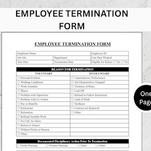 May include: An employee termination form with fields for employee information, reasons for termination, and disciplinary actions. The form includes sections for voluntary and involuntary termination reasons. The document is labeled as "One Page".