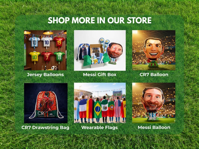 Puede incluir: Un collage de art&iacute;culos de f&uacute;tbol que incluye globos con forma de camiseta, una caja de regalo de Messi, un globo de caricatura de CR7, una mochila de cuerdas de CR7, banderas port&aacute;tiles y un globo de caricatura de Messi, con el texto SHOP MORE IN OUR STORE.