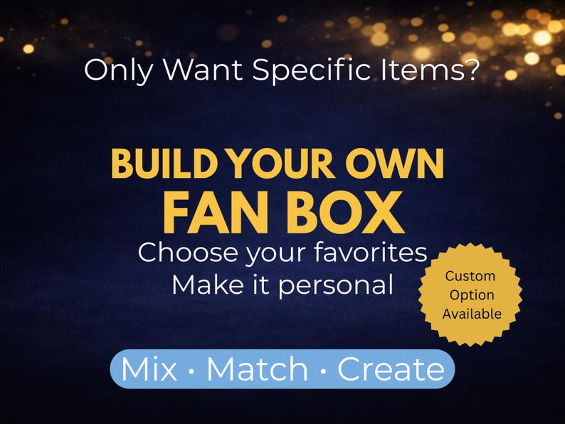 May include: Image with text: "Only Want Specific Items? BUILD YOUR OWN FAN BOX. Choose your favorites. Make it personal." Includes a "Custom Option Available" badge and "Mix &bull; Match &bull; Create" text on a blue background.