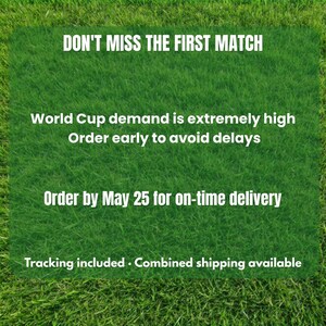 May include: A green background with white text that reads "DON'T MISS THE FIRST MATCH." The text continues with "World Cup demand is extremely high. Order early to avoid delays. Order by May 25 for on-time delivery."