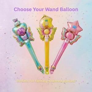 May include: Three colorful wand-shaped balloons. One is teal, purple, and blue, another is yellow and pink, and the last is pink and gold. The text "Choose Your Wand Balloon" is at the top. The text "Perfect for fantasy-themed parties!" is at the bottom.