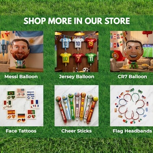 May include: A promotional image featuring soccer-themed party supplies. It showcases Messi and CR7 balloons, jersey-shaped balloons, face tattoos, cheer sticks, and flag headbands. The text "SHOP MORE IN OUR STORE" is at the top.