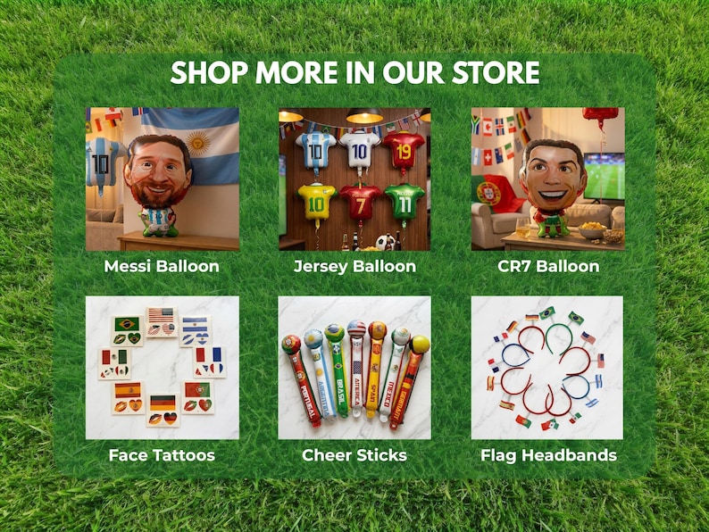 May include: A promotional image featuring soccer-themed party supplies. It showcases Messi and CR7 balloons, jersey-shaped balloons, face tattoos, cheer sticks, and flag headbands. The text "SHOP MORE IN OUR STORE" is at the top.