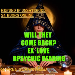May include: A person in a dark blue hooded cloak with gold accents, tarot cards, and a crystal ball. Text on the image reads "REFUND IF UNSATISFIED", "24 HUORS ONLINE", "WILL THEY COME BACK? EX LOVE RPSYCHIC READING", and "AI FREE GUARANTEED".