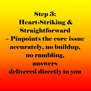 May include: A gradient background transitions from yellow to red. Bold black text reads "Step 3: Heart-Striking & Straightforward - Pinpoints the core issue accurately, no buildup, no rambling, answers delivered directly to you."