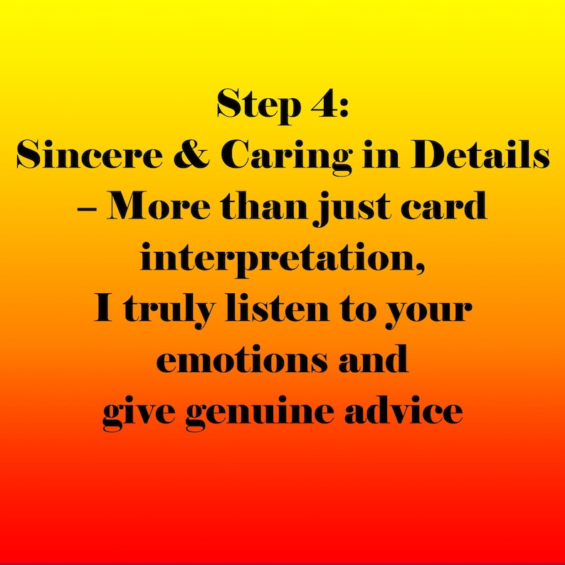 May include: A gradient background transitions from yellow to red. Text in black reads "Step 4: Sincere & Caring in Details - More than just card interpretation, I truly listen to your emotions and give genuine advice."