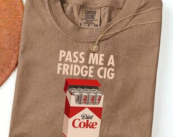 Comfort Colors® Pass Me A Fridge Cig PNG, Diet Coke Lover Gift (Digital Download)
