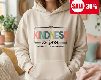 Kindness Is Free Hoodie, Inspirational Adult Sweatshirt