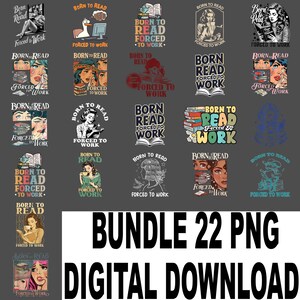 May include: A collection of 22 PNG digital downloads featuring vintage-style illustrations with the phrases "Born to Read, Forced to Work." The designs include images of women, books, and other related graphics, all in a retro aesthetic.