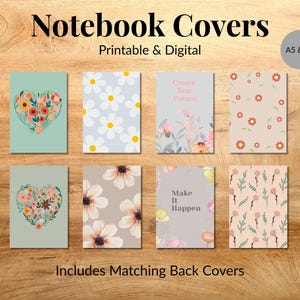 May include: A selection of printable and digital notebook covers with floral patterns. Designs include daisies, floral hearts, and motivational text. The notebooks are available in A5 and A6 sizes. Includes matching back covers.