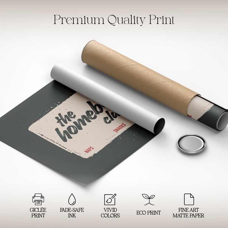 May include: A rolled-up print with the text "the homeb cla" and "NAPS SNACKS" on a dark gray background. The print is accompanied by a brown and white tube, a silver cap, and icons indicating Gicl&eacute;e print, fade-safe ink, vivid colors, eco print, and fine art matte paper.